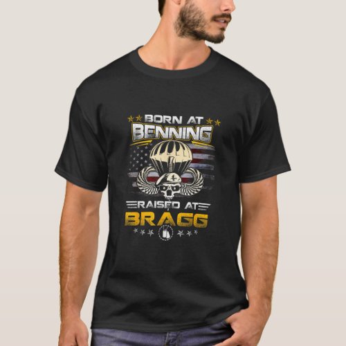Born At Ft Benning Raised Fort Bragg Airborne  T_Shirt
