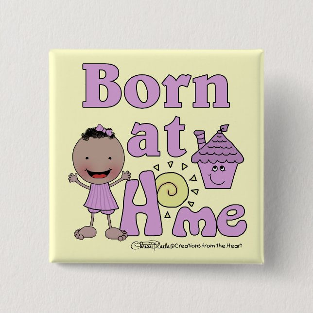 Born At Home-Dark Skin Girl Pinback Button (Front)