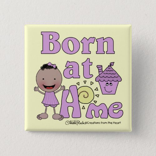 Born At Home_Dark Skin Girl Pinback Button