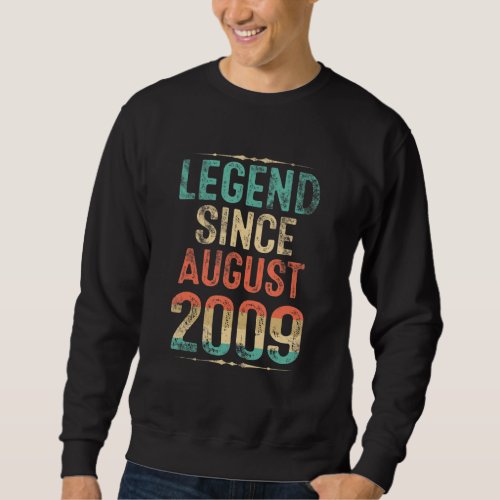 Born August 2009 Birthday  Legend Since 2009 13 Ye Sweatshirt