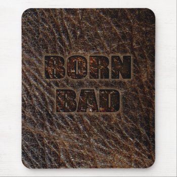 Born Bad Genuine Leather Mouse Pad by YANKAdesigns at Zazzle