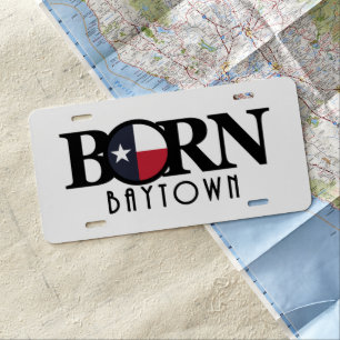 BORN Baytown Texas License Plate