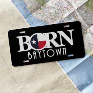 BORN Baytown Texas License Plate
