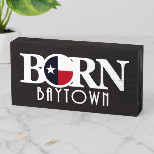 BORN Baytown Texas Wooden Box Sign