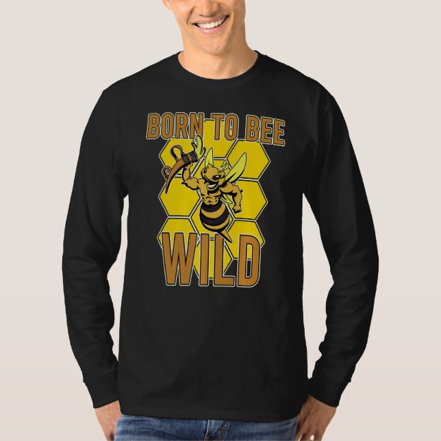 Born Bee Wild Yellow Insect Farmland Honeybee Hone T-Shirt (Front)