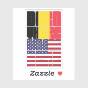 Born Belgium Belong American Sticker