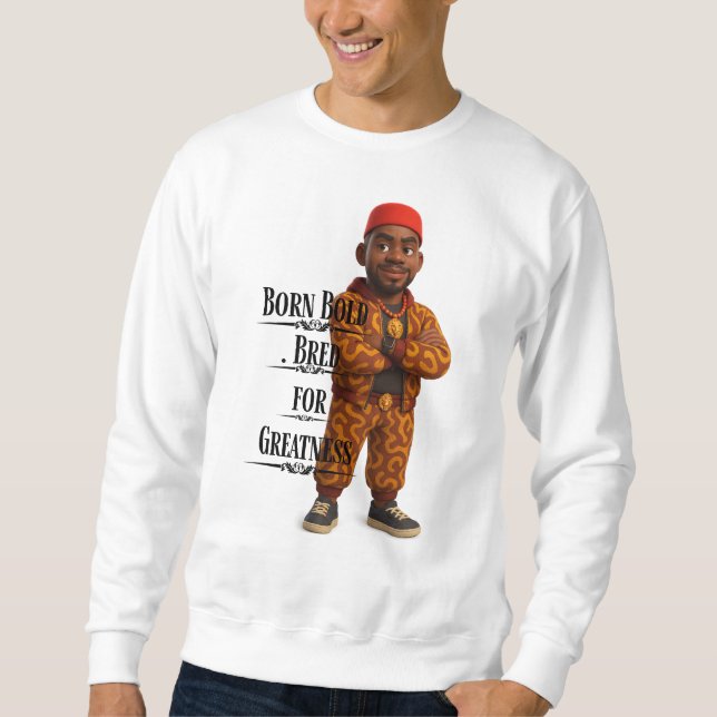 Born Bold Bred for Greatness,Afro modern,3d Sweatshirt (Front)