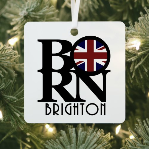 BORN Brighton England  Metal Ornament