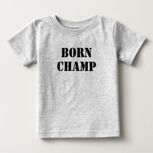 Born Champ Baby T-Shirt (Front)