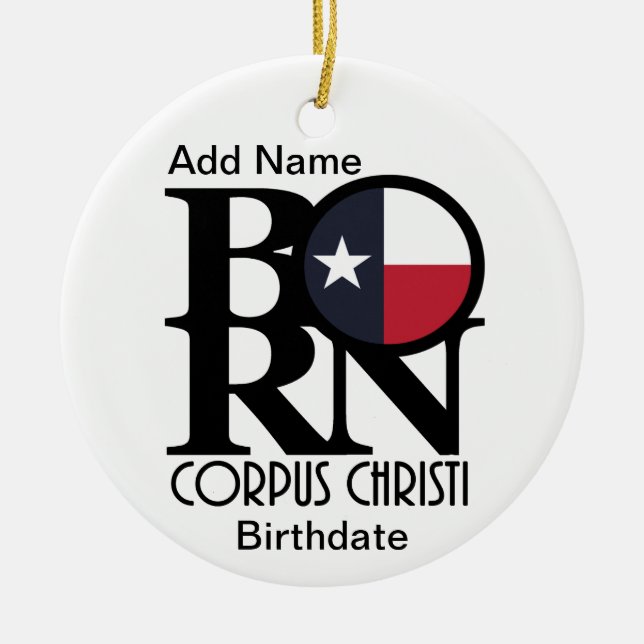 BORN Corpus Christi Texas Ceramic Ornament (Front)