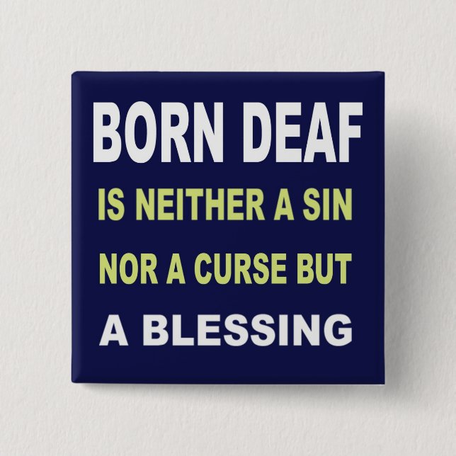 Born Deaf Is Not A Curse But A Blessing. Button (Front)