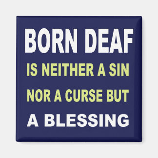 Born Deaf Is Not A Curse But A Blessing. Magnet