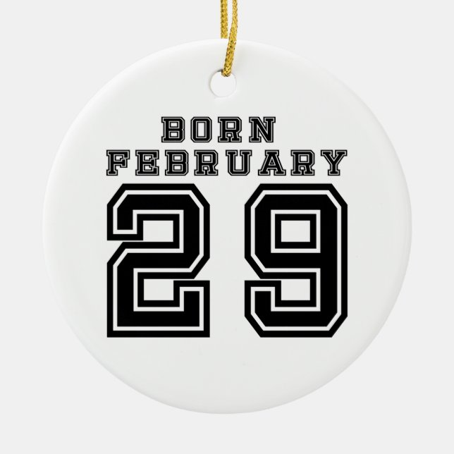 Born February 29 Ceramic Ornament (Front)