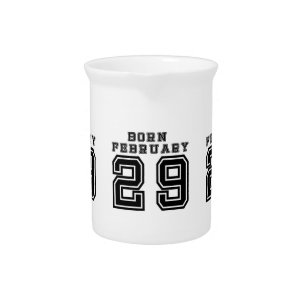 Born February 29 Drink Pitcher