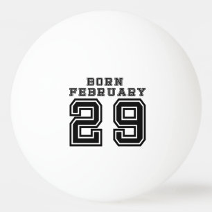 Born February 29 Ping-Pong Ball