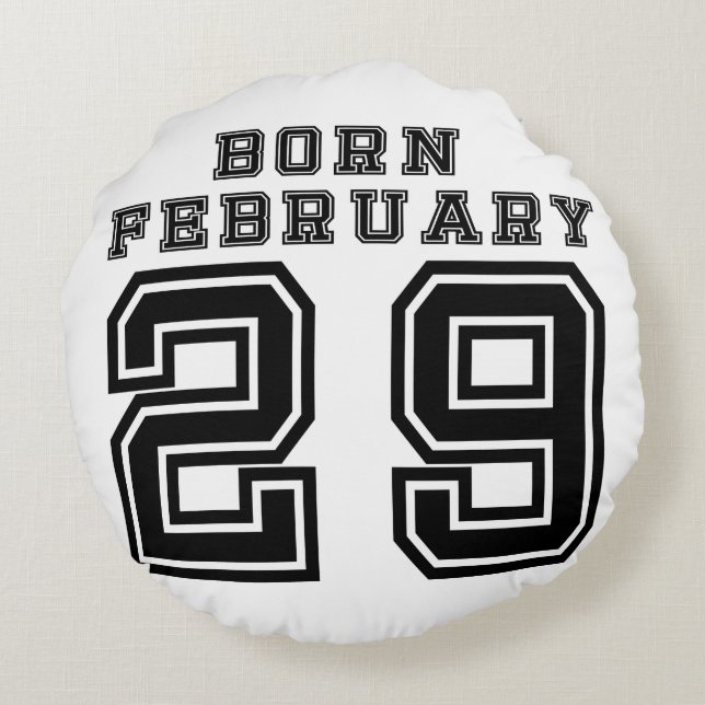 Born February 29 Round Pillow (Back)