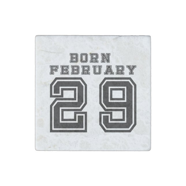 Born February 29 Stone Magnet (Front)