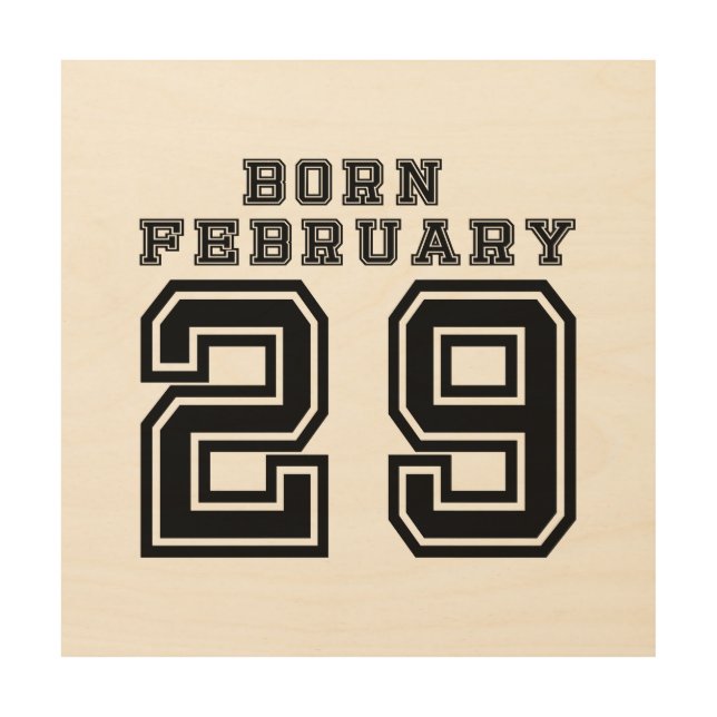 Born February 29 Wood Wall Decor (Front)