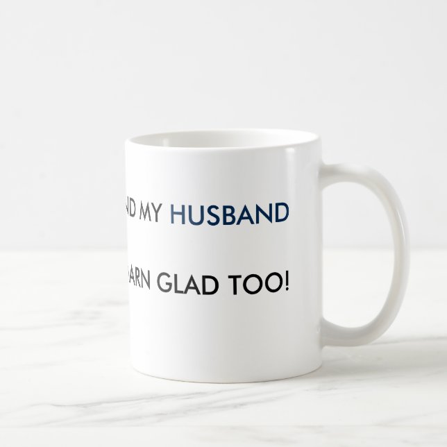 BORN FEMALE & MY HUSBAND IS DARN GLAD TOO! COFFEE MUG (Right)