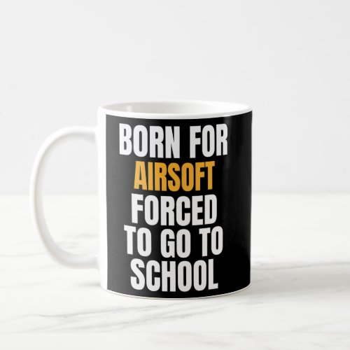 Born For Airsoft Coffee Mug