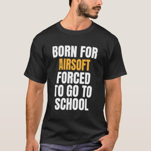 Born For Airsoft T_Shirt