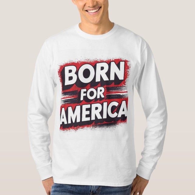 Born for America T-Shirt (Front)