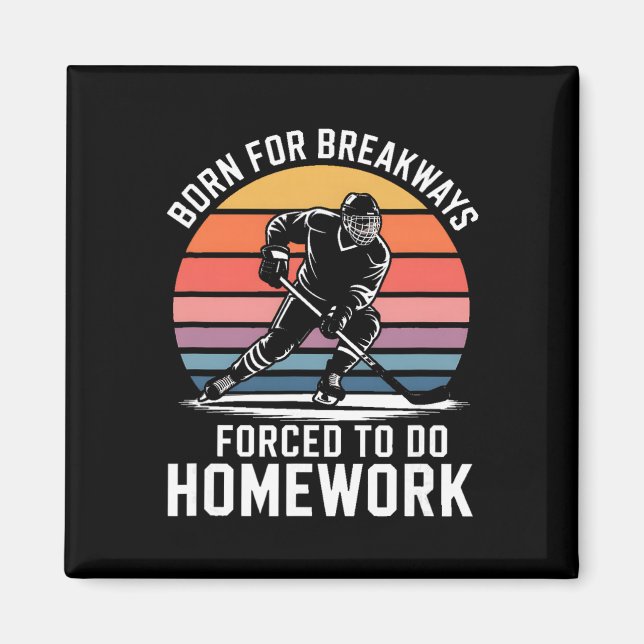 Born For Breakaways Forced To Do Homework Hockey  Magnet (Front)