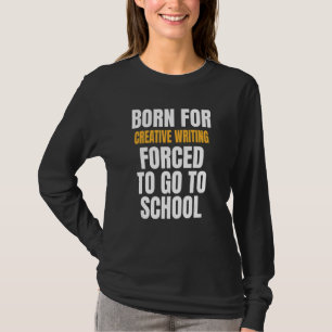 Born For Creative Writing T-Shirt