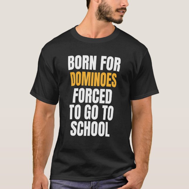 Born For Dominoes T-Shirt (Front)