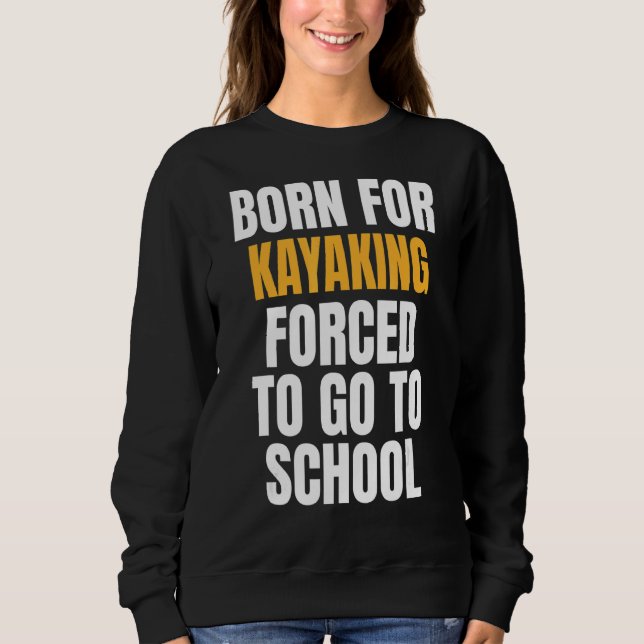 Born For Kayaking Sweatshirt (Front)