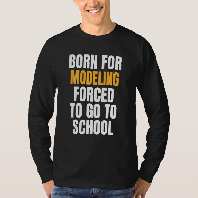 Born For Modeling T-Shirt (Front)