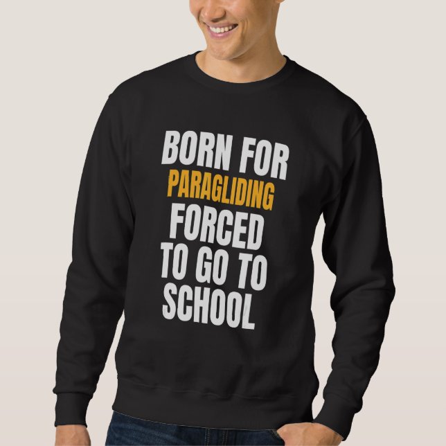Born For Paragliding Sweatshirt (Front)