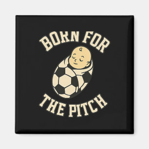 Born For The Pitch Byby Soccer Fan Gear Magnet