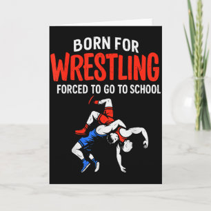 Born For Wrestling Forced School Funny Wrestler Te Card