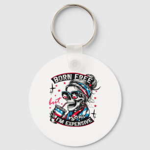 Born Free But Now I'm Expensive 4th Of July Funny  Keychain