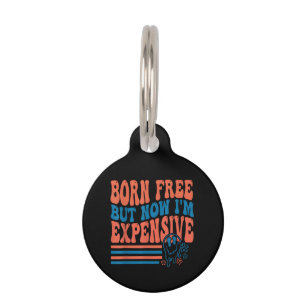 Born Free But Now I'm Expensive 4th Of July Matchi Pet ID Tag