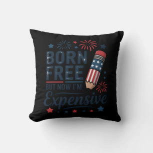 Born Free But Now I'm Expensive 4th Of July Pencil Throw Pillow