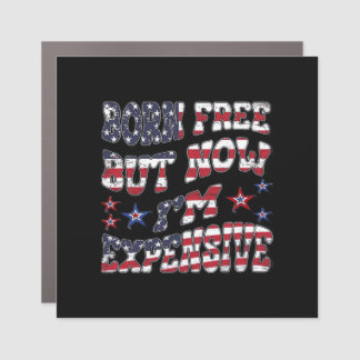 Born Free But Now I'm Expensive Classic Car Magnet