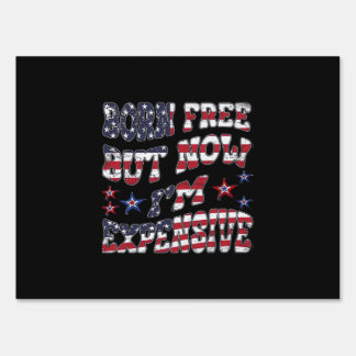 Born Free But Now I'm Expensive Classic Sign