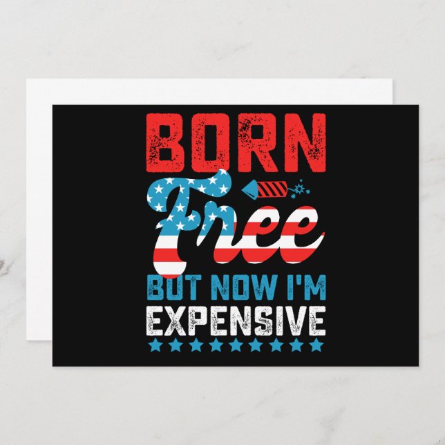 Born Free But Now I'm Expensive Funny 4th of July Invitation (Front/Back)