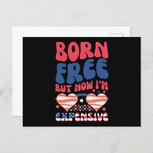 Born Free But Now I'm Expensive Funny 4th of July Postcard