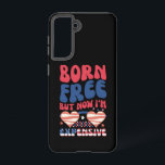 Born Free But Now I'm Expensive Funny 4th of July Samsung Galaxy S21 Case<br><div class="desc">Born Free But Now I'm Expensive Funny 4th of July</div>