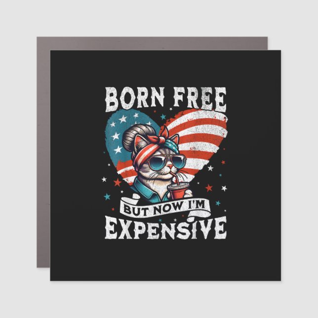Born Free But Now I'm Expensive Funny Mom Bun Cat  Car Magnet (Front)