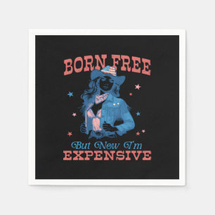 Born Free But Now I'm Expensive Funny Napkins