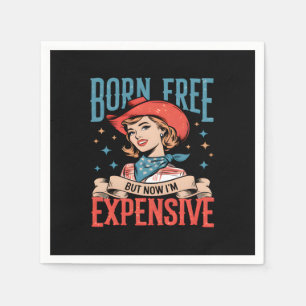 Born Free But Now I'm Expensive Funny Quote Napkins