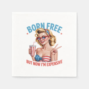 Born Free But Now I'm Expensive Independence Day Napkins