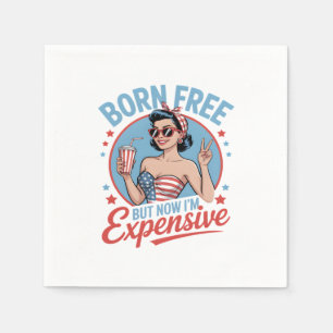Born Free But Now I'm Expensive Napkins