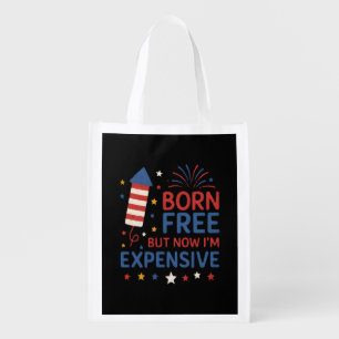 Born Free But Now I'm Expensive Quote Grocery Bag