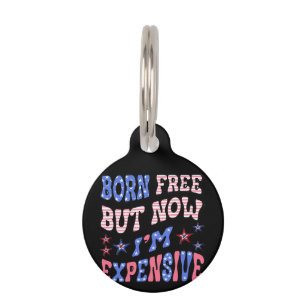 Born Free But Now I'm Expensive Sloth Pet ID Tag