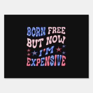 Born Free But Now I'm Expensive Sloth Sign